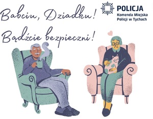 grafika przedstawiająca babcię i dziadka siedzących w fotelach. Na górze napis o treści: Babciu i dziadku Bądźcie bezpieczni oraz logo Policji